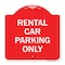 Signmission Designer Series Sign-Rental Car Parking Only, Red & White Aluminum Sign, 18" x 18", RW-1818-23224 A-DES-RW-1818-23224 - alternate 1